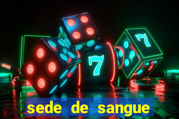 sede de sangue filme completo dublado